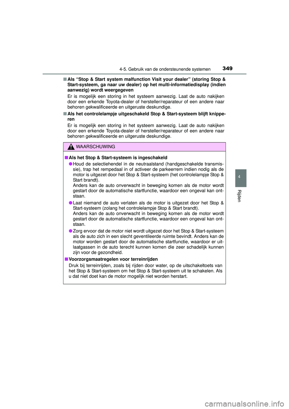 TOYOTA HILUX 2016 Instructieboekje (in Dutch) 3494-5. Gebruik van de ondersteunende systemen
4
Rijden
HILUX_OM_OM0K269E_(EE)■
Als “Stop & Start system malfunction Vi sit your dealer” (storing Stop &
Start-systeem, ga naar uw dealer) op het TOYOTA HILUX 2016 Instructieboekje (in Dutch) 3494-5. Gebruik van de ondersteunende systemen
4
Rijden
HILUX_OM_OM0K269E_(EE)■
Als “Stop & Start system malfunction Vi sit your dealer” (storing Stop &
Start-systeem, ga naar uw dealer) op het