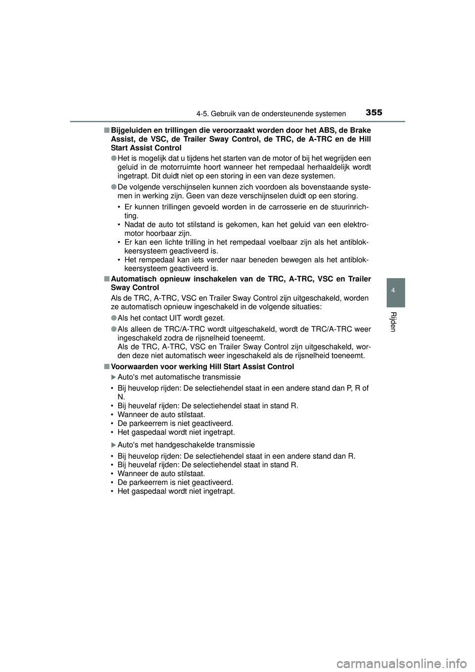 TOYOTA HILUX 2016 Instructieboekje (in Dutch) 3554-5. Gebruik van de ondersteunende systemen
4
Rijden
HILUX_OM_OM0K269E_(EE)■
Bijgeluiden en trillingen die veroo rzaakt worden door het ABS, de Brake
Assist, de VSC, de Trailer Sway Control, de T TOYOTA HILUX 2016 Instructieboekje (in Dutch) 3554-5. Gebruik van de ondersteunende systemen
4
Rijden
HILUX_OM_OM0K269E_(EE)■
Bijgeluiden en trillingen die veroo rzaakt worden door het ABS, de Brake
Assist, de VSC, de Trailer Sway Control, de T