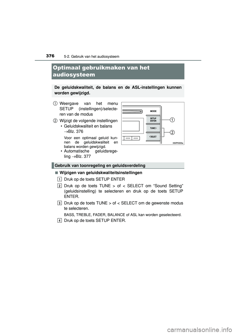 TOYOTA HILUX 2016 Instructieboekje (in Dutch) 3765-2. Gebruik van het audiosysteem
HILUX_OM_OM0K269E_(EE)
Optimaal gebruikmaken van het
audiosysteem
Weergave van het menu
SETUP (instellingen)/selecte-
ren van de modus
Wijzigt de volgende instell TOYOTA HILUX 2016 Instructieboekje (in Dutch) 3765-2. Gebruik van het audiosysteem
HILUX_OM_OM0K269E_(EE)
Optimaal gebruikmaken van het
audiosysteem
Weergave van het menu
SETUP (instellingen)/selecte-
ren van de modus
Wijzigt de volgende instell
