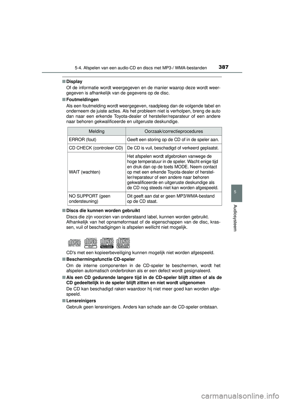 TOYOTA HILUX 2016 Instructieboekje (in Dutch) 3875-4. Afspelen van een audio-CD en discs met MP3-/ WMA-bestanden
5
Audiosysteem
HILUX_OM_OM0K269E_(EE)
■Display
Of de informatie wordt weergegeven en de manier waarop deze wordt weer-
gegeven is TOYOTA HILUX 2016 Instructieboekje (in Dutch) 3875-4. Afspelen van een audio-CD en discs met MP3-/ WMA-bestanden
5
Audiosysteem
HILUX_OM_OM0K269E_(EE)
■Display
Of de informatie wordt weergegeven en de manier waarop deze wordt weer-
gegeven is