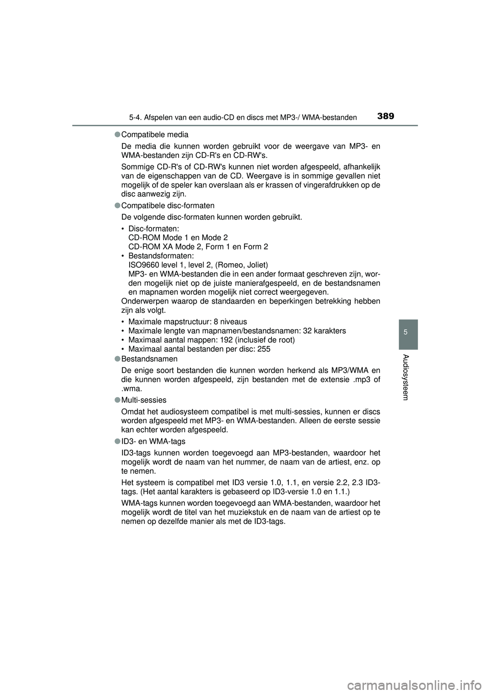 TOYOTA HILUX 2016 Instructieboekje (in Dutch) 3895-4. Afspelen van een audio-CD en discs met MP3-/ WMA-bestanden
5
Audiosysteem
HILUX_OM_OM0K269E_(EE)●
Compatibele media
De media die kunnen worden gebruikt voor de weergave van MP3- en
WMA-besta TOYOTA HILUX 2016 Instructieboekje (in Dutch) 3895-4. Afspelen van een audio-CD en discs met MP3-/ WMA-bestanden
5
Audiosysteem
HILUX_OM_OM0K269E_(EE)●
Compatibele media
De media die kunnen worden gebruikt voor de weergave van MP3- en
WMA-besta