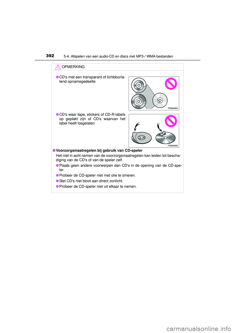 TOYOTA HILUX 2016 Instructieboekje (in Dutch) 3925-4. Afspelen van een audio-CD en discs met MP3-/ WMA-bestanden
HILUX_OM_OM0K269E_(EE)
OPMERKING
■Voorzorgsmaatregelen b ij gebruik van CD-speler
Het niet in acht nemen van de voorzorgsmaatregele TOYOTA HILUX 2016 Instructieboekje (in Dutch) 3925-4. Afspelen van een audio-CD en discs met MP3-/ WMA-bestanden
HILUX_OM_OM0K269E_(EE)
OPMERKING
■Voorzorgsmaatregelen b ij gebruik van CD-speler
Het niet in acht nemen van de voorzorgsmaatregele