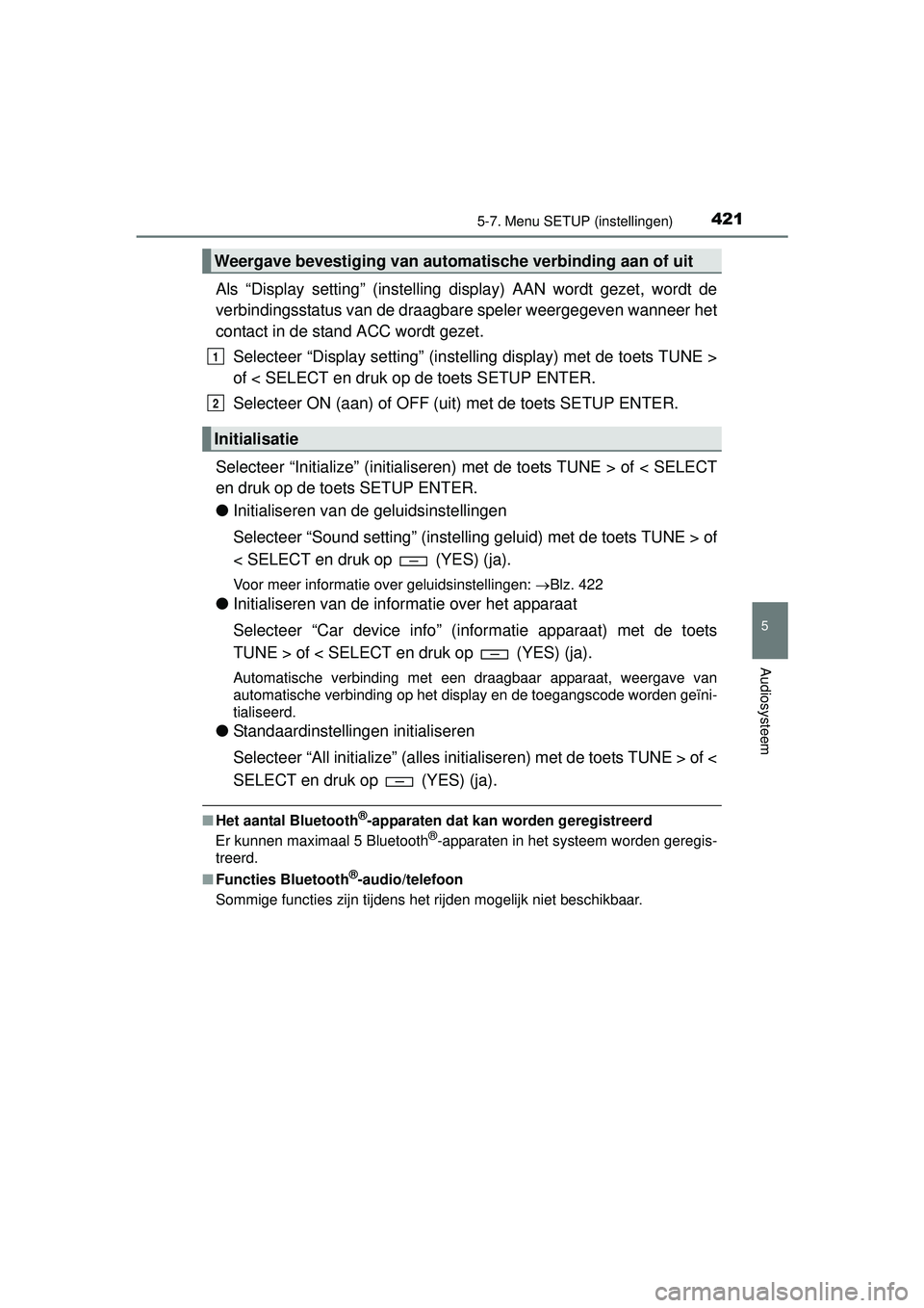 TOYOTA HILUX 2016 Instructieboekje (in Dutch) 4215-7. Menu SETUP (instellingen)
5
Audiosysteem
HILUX_OM_OM0K269E_(EE)
Als “Display setting” (instelling display) AAN wordt gezet, wordt de
verbindingsstatus van de draagbare speler weergegeven w TOYOTA HILUX 2016 Instructieboekje (in Dutch) 4215-7. Menu SETUP (instellingen)
5
Audiosysteem
HILUX_OM_OM0K269E_(EE)
Als “Display setting” (instelling display) AAN wordt gezet, wordt de
verbindingsstatus van de draagbare speler weergegeven w
