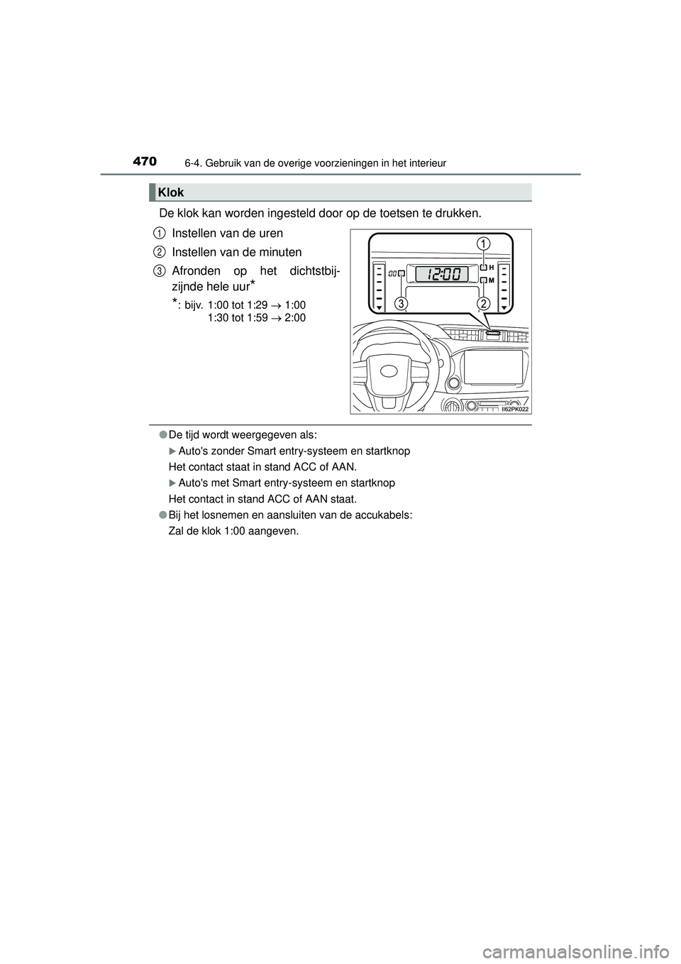 TOYOTA HILUX 2016  Instructieboekje (in Dutch) 4706-4. Gebruik van de overige voorzieningen in het interieur
HILUX_OM_OM0K269E_(EE)
De klok kan worden ingesteld door op de toetsen te drukken.Instellen van de uren
Instellen van de minuten
Afronden 