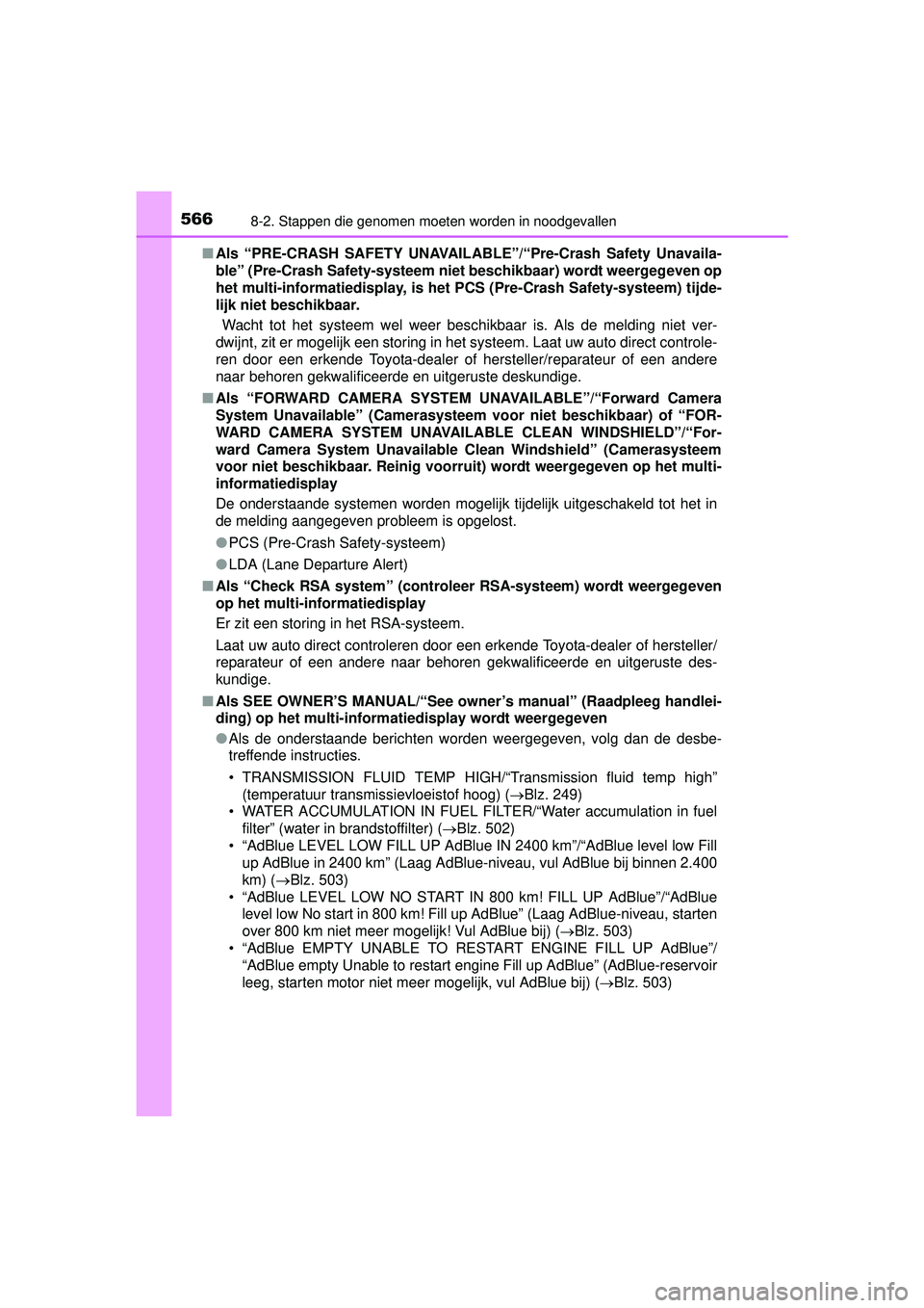 TOYOTA HILUX 2016 Instructieboekje (in Dutch) 5668-2. Stappen die genomen moeten worden in noodgevallen
HILUX_OM_OM0K269E_(EE)■
Als “PRE-CRASH SAFETY UNAVAILA BLE”/“Pre-Crash Safety Unavaila-
ble” (Pre-Crash Safety-systeem niet beschik TOYOTA HILUX 2016 Instructieboekje (in Dutch) 5668-2. Stappen die genomen moeten worden in noodgevallen
HILUX_OM_OM0K269E_(EE)■
Als “PRE-CRASH SAFETY UNAVAILA BLE”/“Pre-Crash Safety Unavaila-
ble” (Pre-Crash Safety-systeem niet beschik