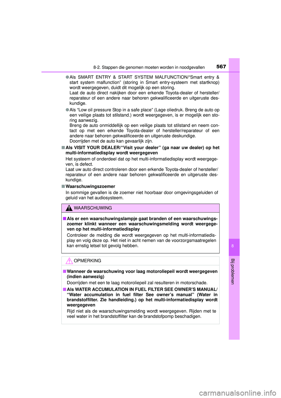 TOYOTA HILUX 2016 Instructieboekje (in Dutch) 5678-2. Stappen die genomen moeten worden in noodgevallen
HILUX_OM_OM0K269E_(EE)
8
Bij problemen
●Als SMART ENTRY & START SYSTEM MALFUNCTION/“Smart entry &
start system malfunction” (storing in TOYOTA HILUX 2016 Instructieboekje (in Dutch) 5678-2. Stappen die genomen moeten worden in noodgevallen
HILUX_OM_OM0K269E_(EE)
8
Bij problemen
●Als SMART ENTRY & START SYSTEM MALFUNCTION/“Smart entry &
start system malfunction” (storing in