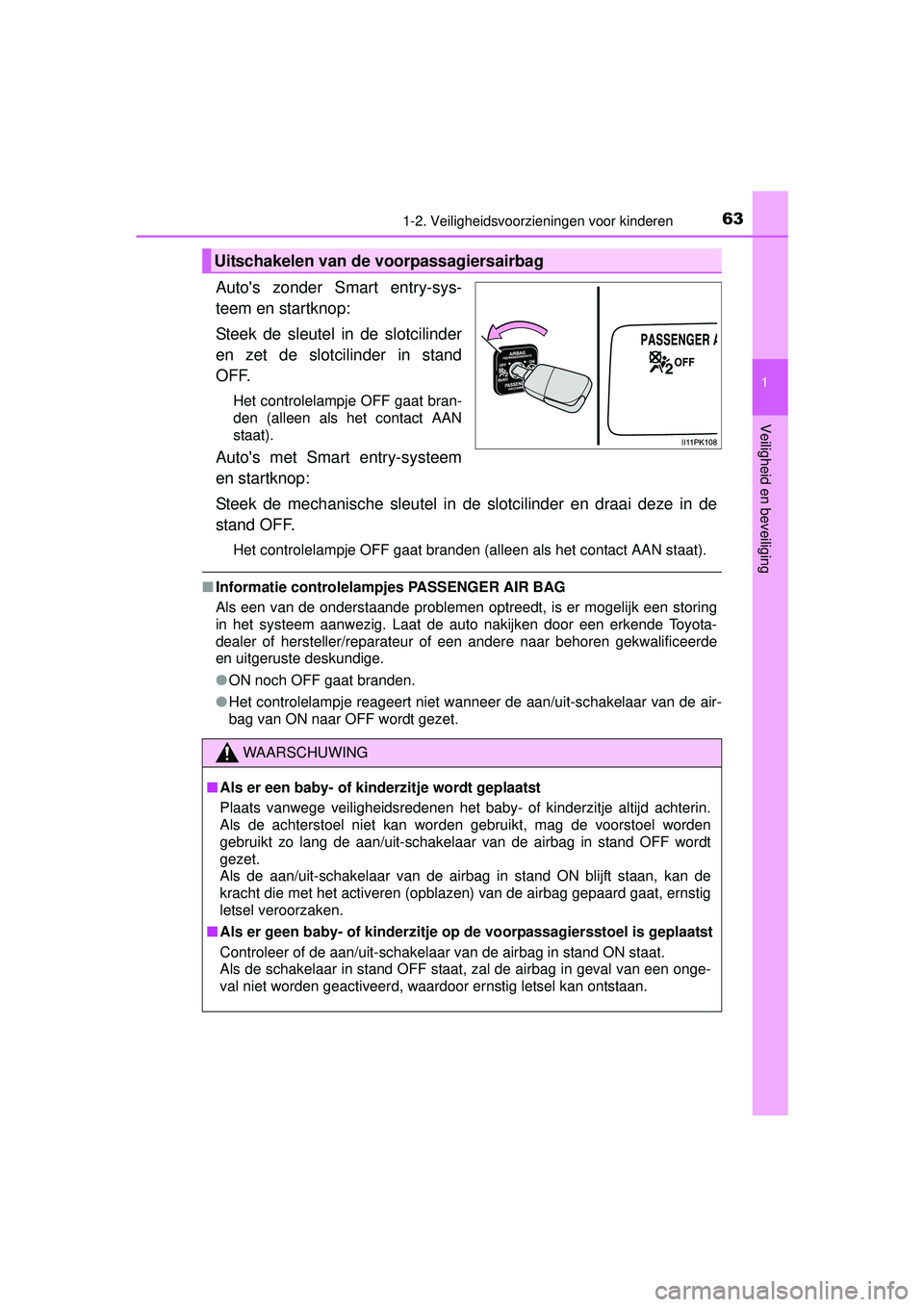TOYOTA HILUX 2016 Instructieboekje (in Dutch) 631-2. Veiligheidsvoorzieningen voor kinderen
1
HILUX_OM_OM0K269E_(EE)
Veiligheid en beveiliging
Autos zonder Smart entry-sys-
teem en startknop:
Steek de sleutel in de slotcilinder
en zet de slotcil TOYOTA HILUX 2016 Instructieboekje (in Dutch) 631-2. Veiligheidsvoorzieningen voor kinderen
1
HILUX_OM_OM0K269E_(EE)
Veiligheid en beveiliging
Autos zonder Smart entry-sys-
teem en startknop:
Steek de sleutel in de slotcilinder
en zet de slotcil