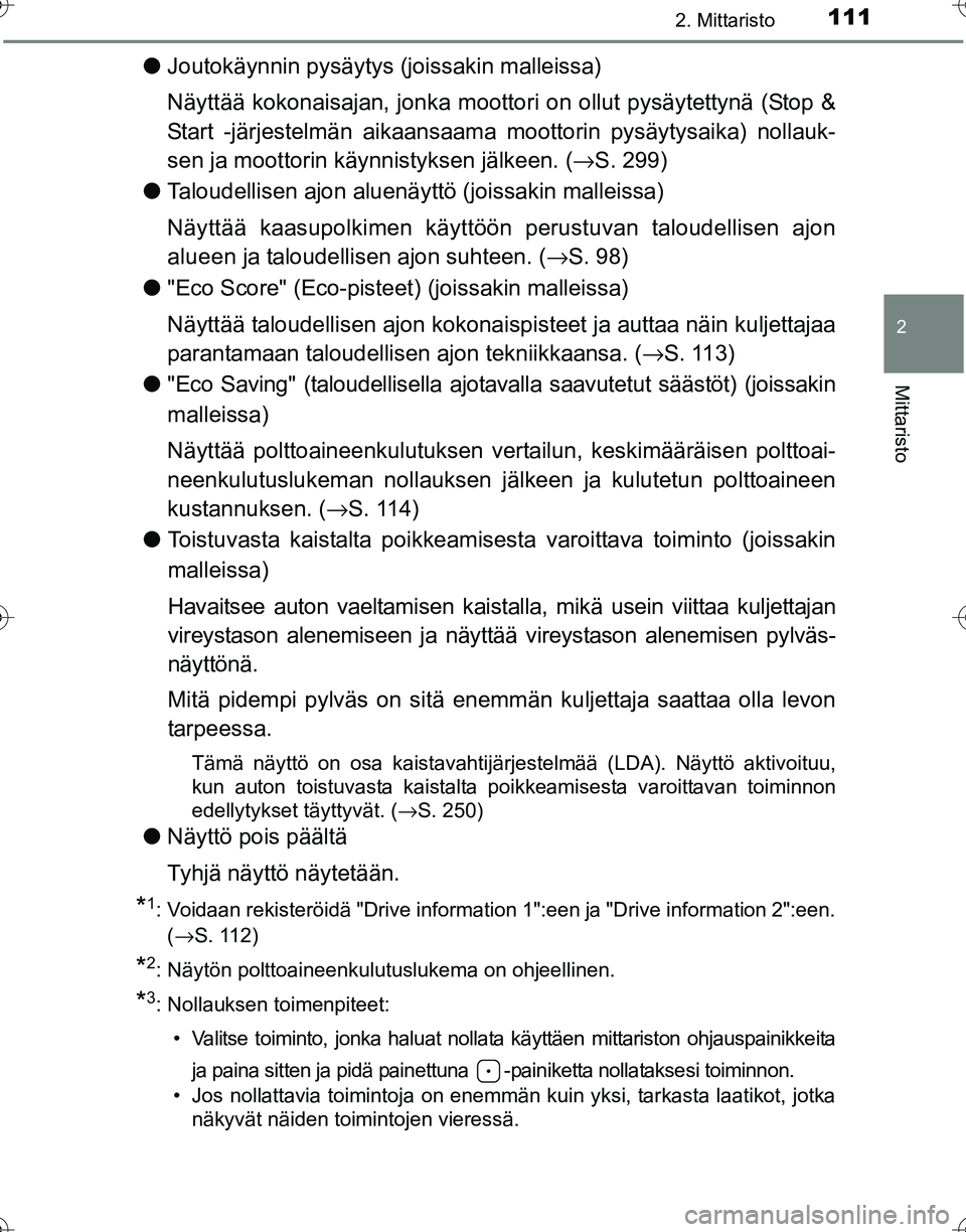 TOYOTA HILUX 2016 Omistajan Käsikirja (in Finnish) 1112. Mittaristo
2
Mittaristo
OM0K269FI
●Joutokäynnin pysäytys (joissakin malleissa)
Näyttää kokonaisajan, jonka mootto ri on ollut pysäytettynä (Stop &
Start -järjestelmän aikaansaama mo TOYOTA HILUX 2016 Omistajan Käsikirja (in Finnish) 1112. Mittaristo
2
Mittaristo
OM0K269FI
●Joutokäynnin pysäytys (joissakin malleissa)
Näyttää kokonaisajan, jonka mootto ri on ollut pysäytettynä (Stop &
Start -järjestelmän aikaansaama mo