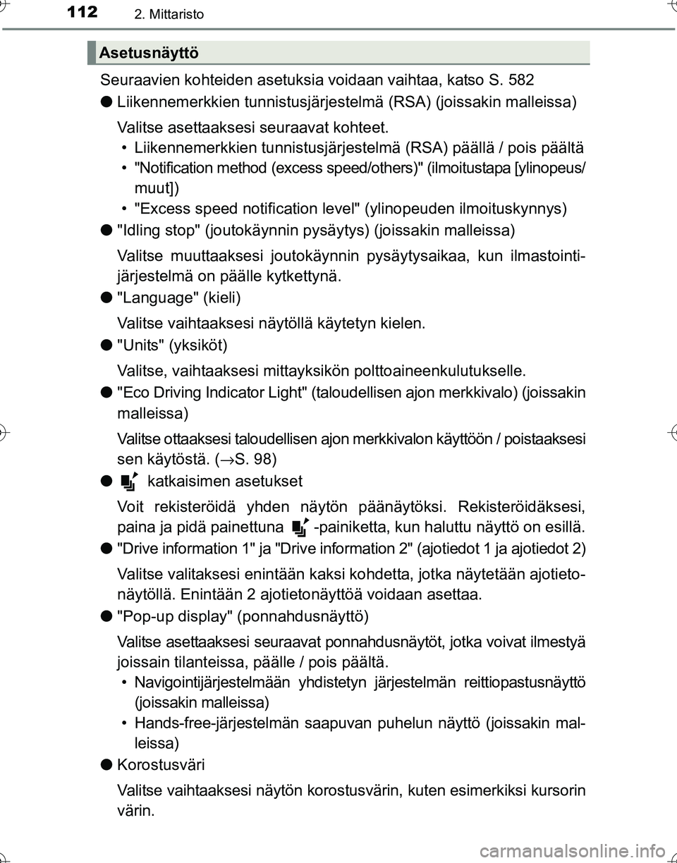 TOYOTA HILUX 2016  Omistajan Käsikirja (in Finnish) 1122. Mittaristo
OM0K269FI
Seuraavien kohteiden asetuksia voidaan vaihtaa, katso S. 582
● Liikennemerkkien tunnistu sjärjestelmä (RSA) (joissakin malleissa)
Valitse asettaaksesi seuraavat kohteet.