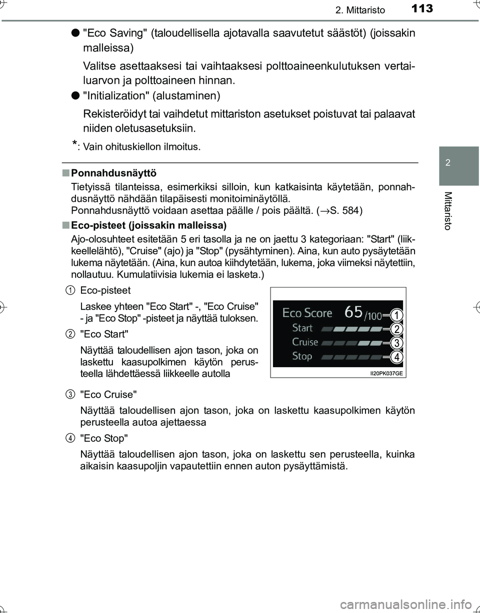 TOYOTA HILUX 2016 Omistajan Käsikirja (in Finnish) 1132. Mittaristo
2
Mittaristo
OM0K269FI
●"Eco Saving" (taloudellisella ajotavalla saavutetut säästöt) (joissakin
malleissa)
Valitse asettaaksesi tai vaihtaakse si polttoaineenkulutuksen vertai-
l TOYOTA HILUX 2016 Omistajan Käsikirja (in Finnish) 1132. Mittaristo
2
Mittaristo
OM0K269FI
●"Eco Saving" (taloudellisella ajotavalla saavutetut säästöt) (joissakin
malleissa)
Valitse asettaaksesi tai vaihtaakse si polttoaineenkulutuksen vertai-
l