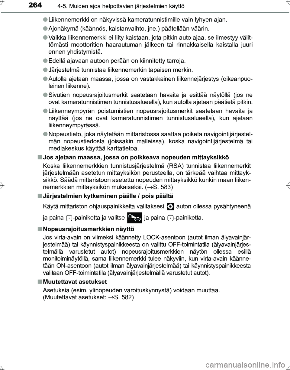 TOYOTA HILUX 2016 Omistajan Käsikirja (in Finnish) 2644-5. Muiden ajoa helpottavien järjestelmien käyttö
OM0K269FI●
Liikennemerkki on näkyvissä kameratunnistimille vain lyhyen ajan.
● Ajonäkymä (käännös, kaistanvaihto, jne.) päätellä TOYOTA HILUX 2016 Omistajan Käsikirja (in Finnish) 2644-5. Muiden ajoa helpottavien järjestelmien käyttö
OM0K269FI●
Liikennemerkki on näkyvissä kameratunnistimille vain lyhyen ajan.
● Ajonäkymä (käännös, kaistanvaihto, jne.) päätellä
