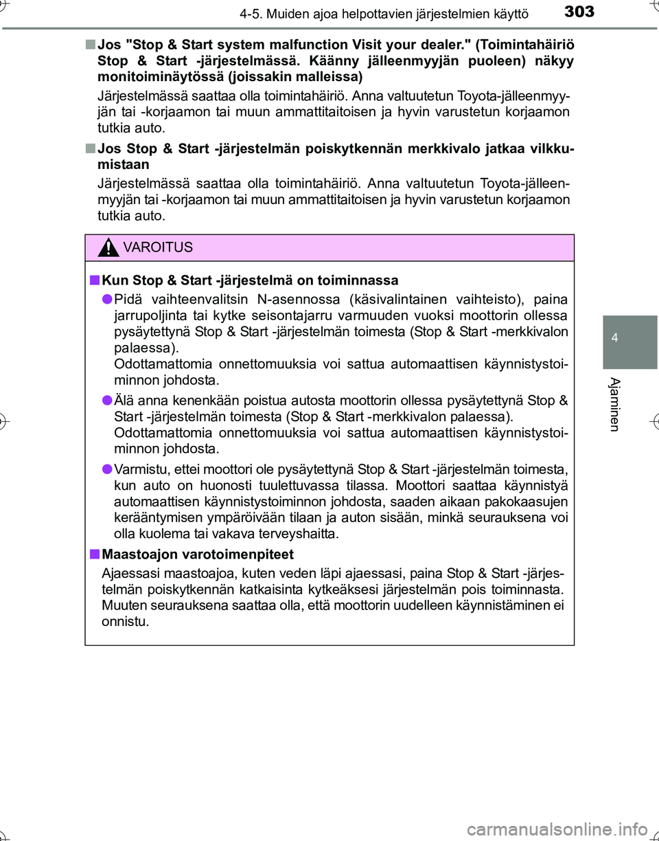 TOYOTA HILUX 2016 Omistajan Käsikirja (in Finnish) 3034-5. Muiden ajoa helpottavien järjestelmien käyttö
4
Ajaminen
OM0K269FI■
Jos "Stop & Start system malfunction Vi sit your dealer." (Toimintahäiriö
Stop & Start -järjestelmässä. Käänny j TOYOTA HILUX 2016 Omistajan Käsikirja (in Finnish) 3034-5. Muiden ajoa helpottavien järjestelmien käyttö
4
Ajaminen
OM0K269FI■
Jos "Stop & Start system malfunction Vi sit your dealer." (Toimintahäiriö
Stop & Start -järjestelmässä. Käänny j