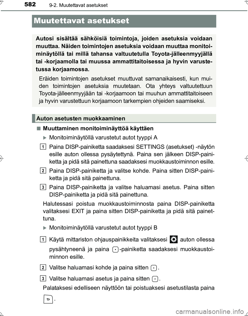 TOYOTA HILUX 2016  Omistajan Käsikirja (in Finnish) 5829-2. Muutettavat asetukset
OM0K269FI
Muutettavat asetukset
■Muuttaminen monitoiminäyttöä käyttäen
�XMonitoiminäytöllä varustetut autot tyyppi A
Paina DISP-painiketta saadaksesi SETTINGS (