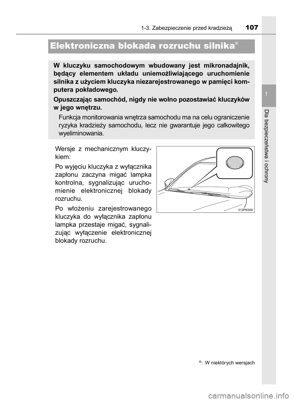 TOYOTA HILUX 2016  Instrukcja obsługi (in Polish) Wersje  z mechanicznym  kluczy-
kiem:
Po wyj´ciu kluczyka z wy∏àcznika
zap∏onu  zaczyna  migaç  lampka
kontrolna,  sygnalizujàc  urucho-
mienie  elektronicznej  blokady
rozruchu.
Po  w∏o˝en
