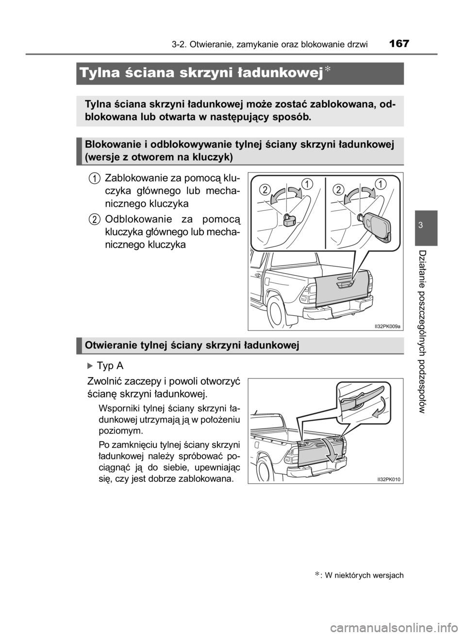TOYOTA HILUX 2016  Instrukcja obsługi (in Polish) Zablokowanie za pomocà klu-
czyka  g∏ównego  lub  mecha-
nicznego kluczyka
Odblokowanie  za  pomocà
kluczyka g∏ównego lub mecha-
nicznego kluczyka
óTyp A
Zwolniç zaczepy i powoli otworzyç
