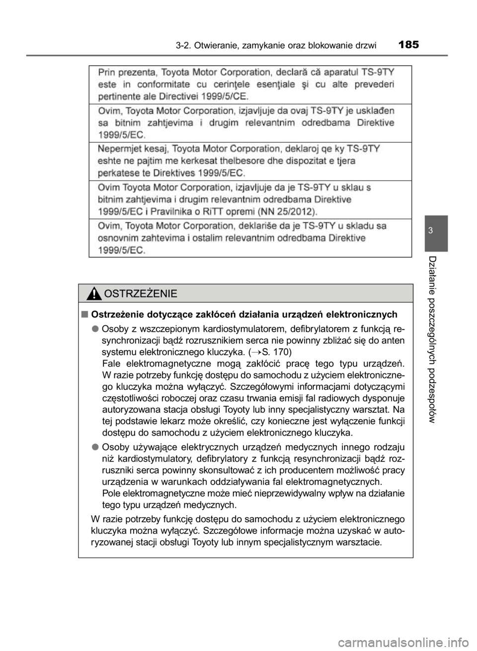 TOYOTA HILUX 2016  Instrukcja obsługi (in Polish) 3-2. Otwieranie, zamykanie oraz blokowanie drzwi185
3
Dzia∏anie poszczególnych podzespo∏ów
Ostrze˝enie dotyczàce zak∏óceƒ dzia∏ania urzàdzeƒ elektronicznych
Osoby  z wszczepionym  kar