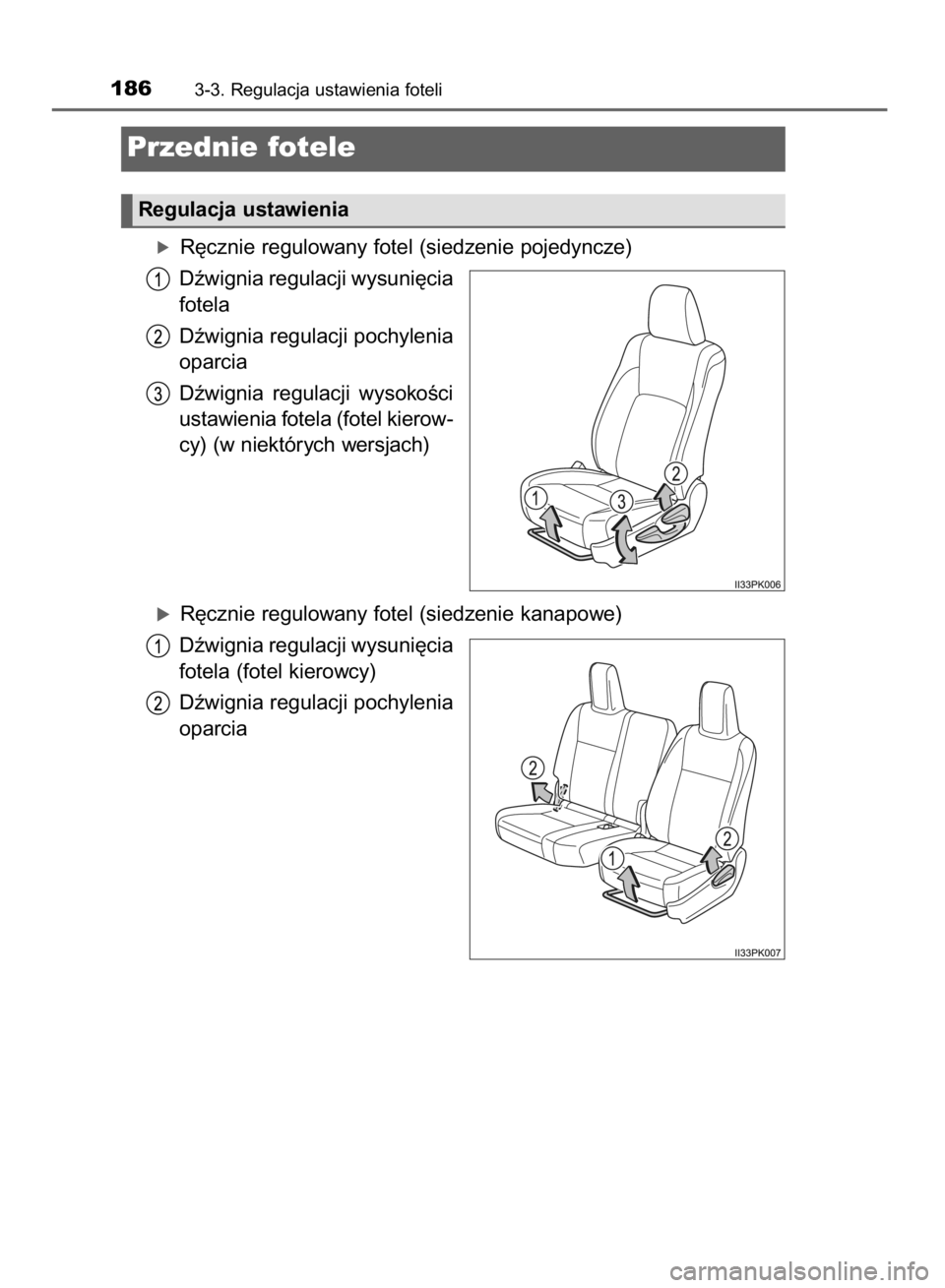 TOYOTA HILUX 2016  Instrukcja obsługi (in Polish) óR´cznie regulowany fotel (siedzenie pojedyncze)
Dêwignia regulacji wysuni´cia
fotela
Dêwignia regulacji pochylenia
oparcia
Dêwignia  regulacji  wysokoÊci
ustawienia fotela (fotel kierow-
cy) (