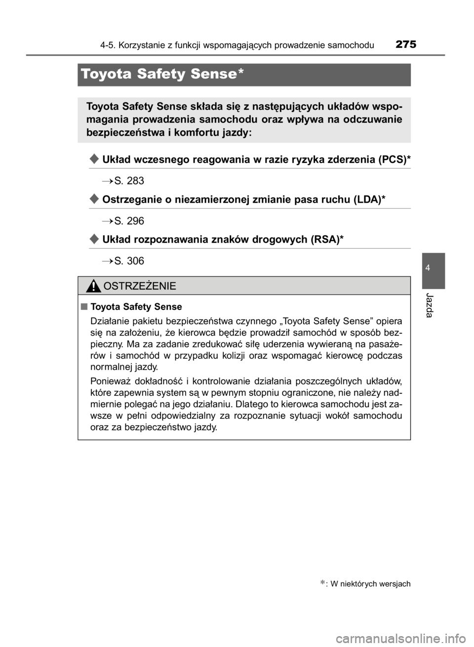 TOYOTA HILUX 2016  Instrukcja obsługi (in Polish) Uk∏ad wczesnego reagowania w razie ryzyka zderzenia (PCS)*
S.  283
Ostrzeganie o niezamierzonej zmianie pasa ruchu (LDA)*
S.  296
Uk∏ad rozpoznawania znaków drogowych (RSA)*
S. 306
4-5. Kor