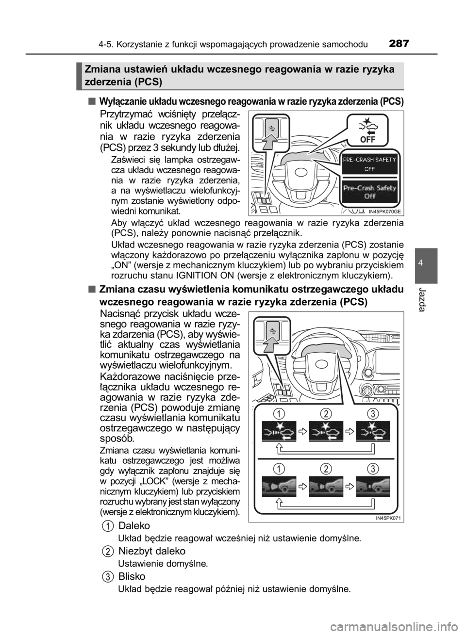 TOYOTA HILUX 2016  Instrukcja obsługi (in Polish) Wy∏àczanie uk∏adu wczesnego reagowania w razie ryzyka zderzenia (PCS)
Przytrzymaç  wciÊni´ty  prze∏àcz-
nik  uk∏adu  wczesnego  reagowa-
nia  w razie  ryzyka  zderzenia
(PCS) przez 3 seku