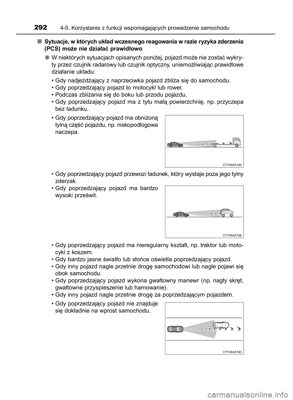 TOYOTA HILUX 2016  Instrukcja obsługi (in Polish) Sytuacje, w których uk∏ad wczesnego reagowania w razie ryzyka zderzenia
(PCS) mo˝e nie dzia∏aç prawid∏owo
W niektórych sytuacjach opisanych poni˝ej, pojazd mo˝e nie zostaç wykry-
ty przez