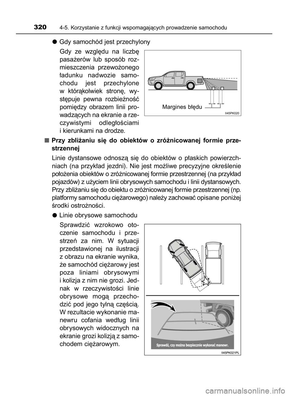 TOYOTA HILUX 2016  Instrukcja obsługi (in Polish) Gdy samochód jest przechylony
Gdy  ze  wzgl´du  na  liczb´
pasa˝erów  lub  sposób  roz-
mieszczenia  przewo˝onego
∏adunku  nadwozie  samo-
chodu  jest  przechylone
w któràkolwiek  stron´, 