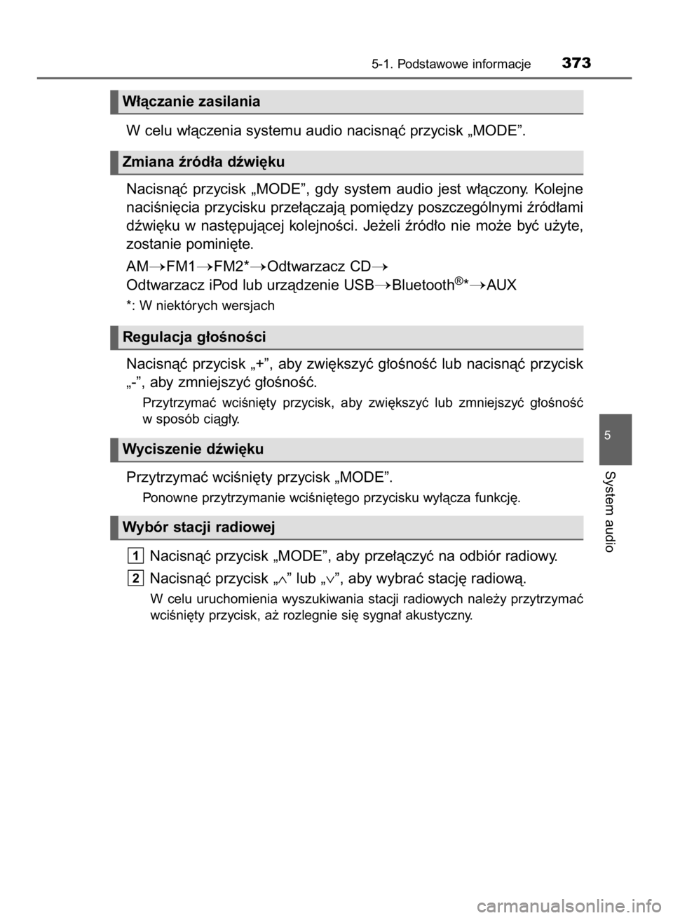 TOYOTA HILUX 2016  Instrukcja obsługi (in Polish) W celu w∏àczenia systemu audio nacisnàç przycisk „MODE”.
Nacisnàç  przycisk  „MODE”,  gdy  system  audio  jest  w∏àczony.  Kolejne
naciÊni´cia przycisku prze∏àczajà pomi´dzy p