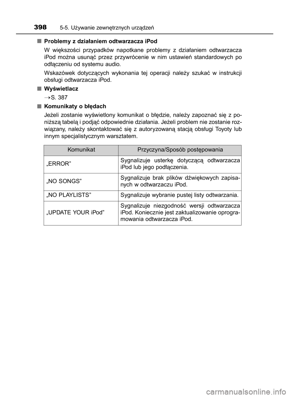 TOYOTA HILUX 2016  Instrukcja obsługi (in Polish) Problemy z dzia∏aniem odtwarzacza iPod
W wi´kszoÊci  przypadków  napotkane  problemy  z dzia∏aniem  odtwarzacza
iPod  mo˝na  usunàç  przez  przywrócenie  w nim  ustawieƒ  standardowych  po