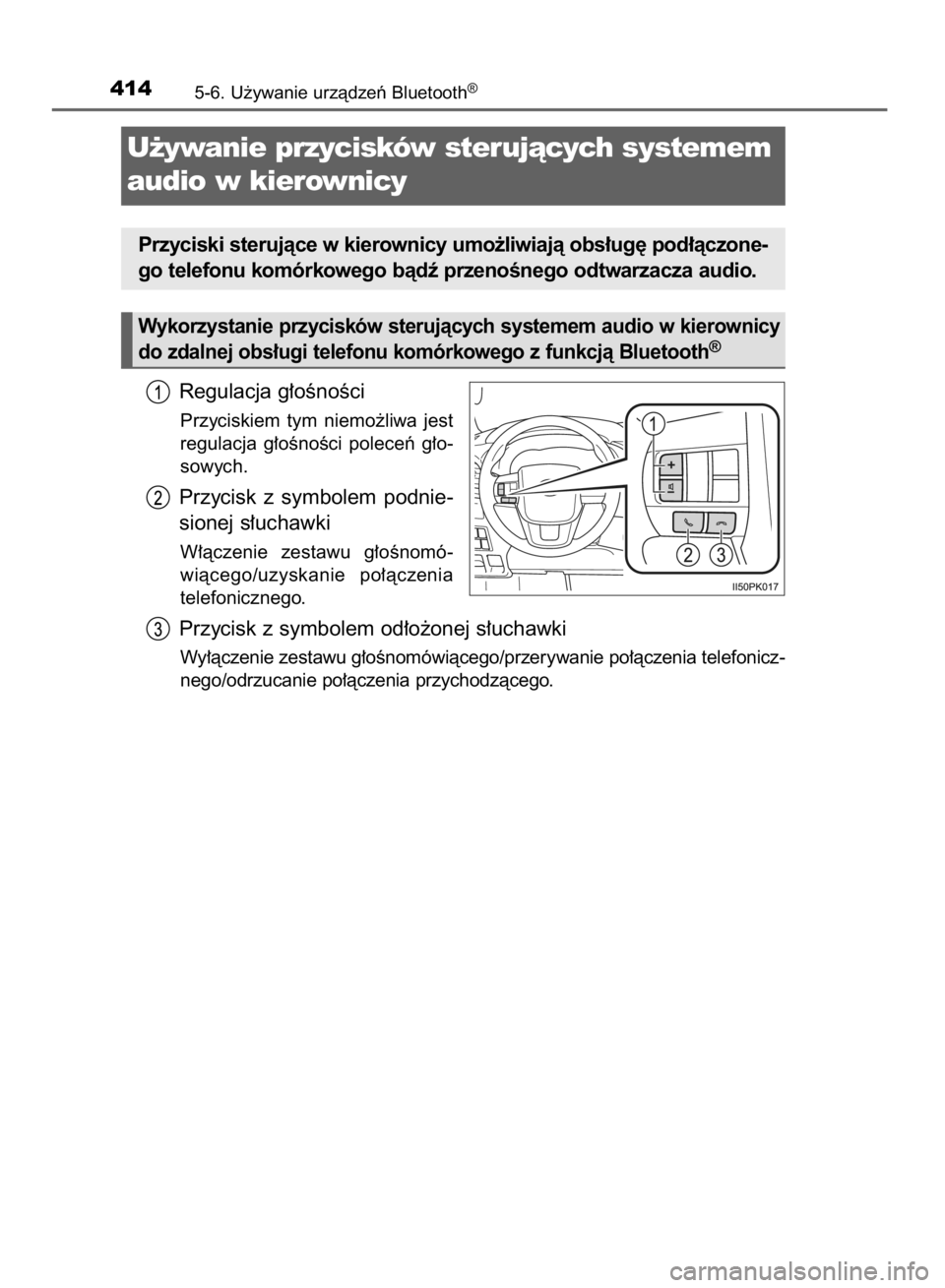 TOYOTA HILUX 2016 Instrukcja obsługi (in Polish) Regulacja g∏oÊnoÊci
Przyciskiem tym niemo˝liwa jest
regulacja g∏oÊnoÊci poleceƒ g∏o-
sowych.
Przycisk z symbolem podnie-
sionej s∏uchawki
W∏àczenie zestawu g∏oÊnomó-
wi TOYOTA HILUX 2016 Instrukcja obsługi (in Polish) Regulacja g∏oÊnoÊci
Przyciskiem tym niemo˝liwa jest
regulacja g∏oÊnoÊci poleceƒ g∏o-
sowych.
Przycisk z symbolem podnie-
sionej s∏uchawki
W∏àczenie zestawu g∏oÊnomó-
wi