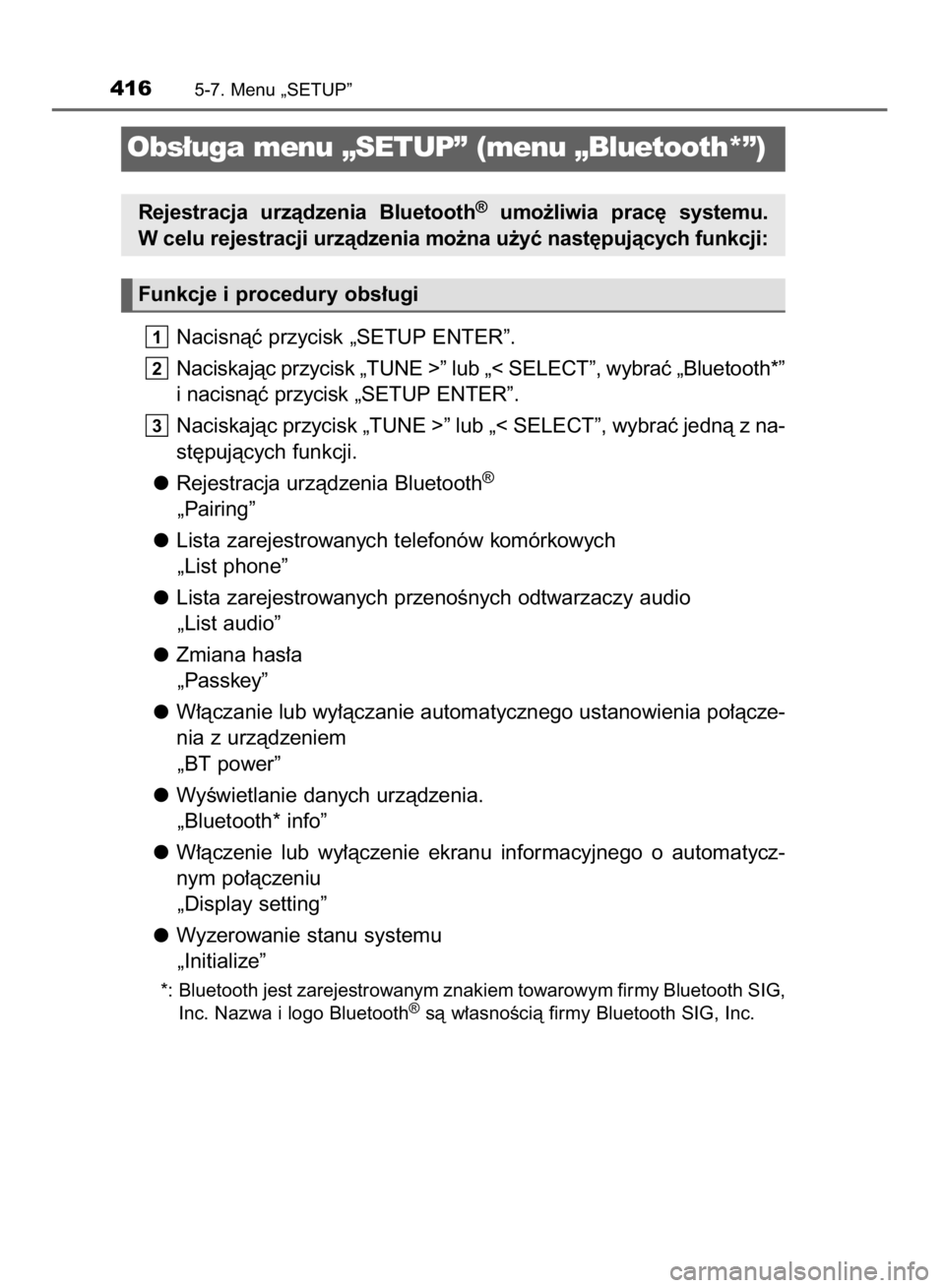 TOYOTA HILUX 2016 Instrukcja obsługi (in Polish) Nacisnàç przycisk „SETUP ENTER”.
Naciskajàc przycisk „TUNE >” lub „< SELECT”, wybraç „Bluetooth*”
i nacisnàç przycisk „SETUP ENTER”.
Naciskajàc przycisk „TUNE >” lub „ TOYOTA HILUX 2016 Instrukcja obsługi (in Polish) Nacisnàç przycisk „SETUP ENTER”.
Naciskajàc przycisk „TUNE >” lub „< SELECT”, wybraç „Bluetooth*”
i nacisnàç przycisk „SETUP ENTER”.
Naciskajàc przycisk „TUNE >” lub „
