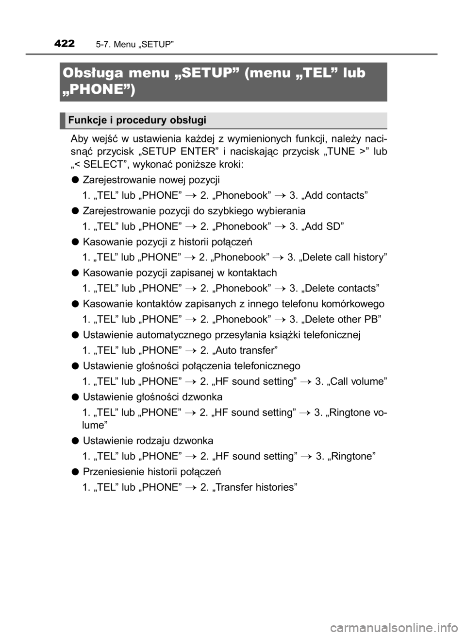 TOYOTA HILUX 2016 Instrukcja obsługi (in Polish) Aby wejÊç w ustawienia ka˝dej z wymienionych funkcji, nale˝y naci-
snàç przycisk „SETUP ENTER” i naciskajàc przycisk „TUNE >” lub
„< SELECT”, wykonaç poni˝sze krok TOYOTA HILUX 2016 Instrukcja obsługi (in Polish) Aby wejÊç w ustawienia ka˝dej z wymienionych funkcji, nale˝y naci-
snàç przycisk „SETUP ENTER” i naciskajàc przycisk „TUNE >” lub
„< SELECT”, wykonaç poni˝sze krok