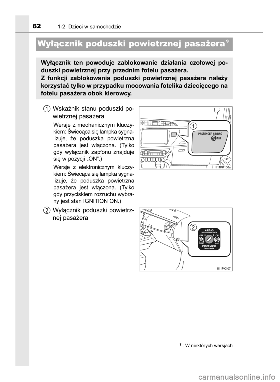 TOYOTA HILUX 2016  Instrukcja obsługi (in Polish) Wskaênik  stanu  poduszki  po-
wietrznej pasa˝era
Wersje  z mechanicznym  kluczy-
kiem: Âwiecàca si´ lampka sygna-
lizuje, ˝e poduszka  powietrzna
pasa˝era  jest  w∏àczona.  (Tylko
gdy  wy