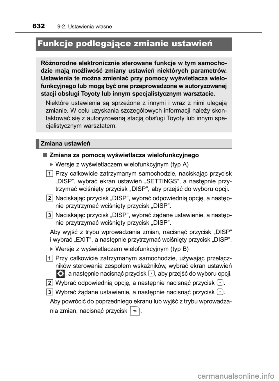TOYOTA HILUX 2016  Instrukcja obsługi (in Polish) Zmiana za pomocà wyÊwietlacza wielofunkcyjnego
óWersje z wyÊwietlaczem wielofunkcyjnym (typ A)
Przy  ca∏kowicie  zatrzymanym  samochodzie,  naciskajàc  przycisk
„DISP”,  wybraç  ekran  ust
