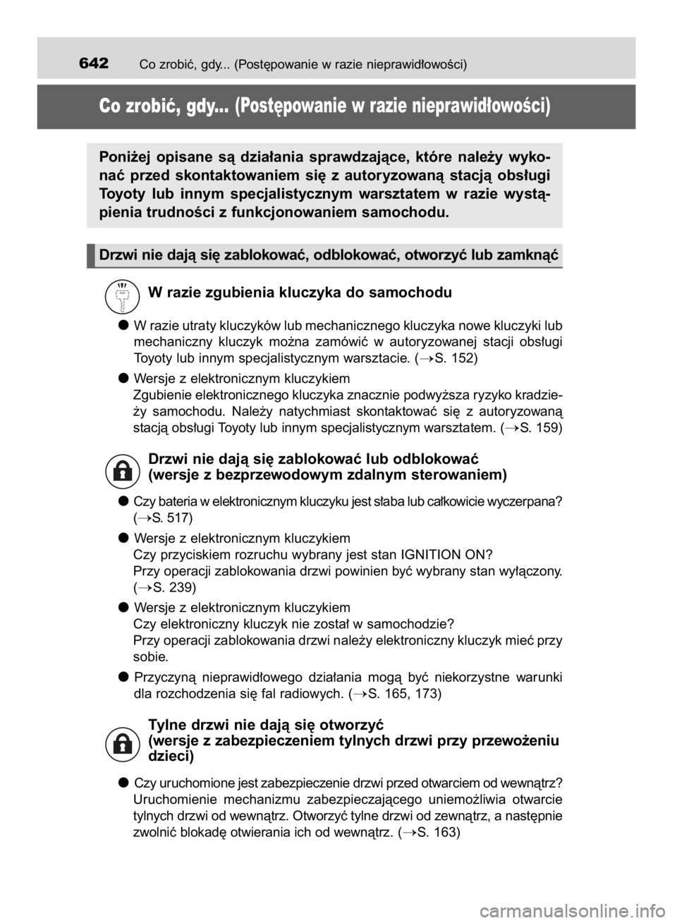 TOYOTA HILUX 2016  Instrukcja obsługi (in Polish) Co zrobiç, gdy... (Post´powanie w razie nieprawid∏owoÊci)642
Co zrobiç, gdy...(Post´powanie w razie nieprawid∏owoÊci)
W razie zgubienia kluczyka do samochodu
W razie utraty kluczyków lub me