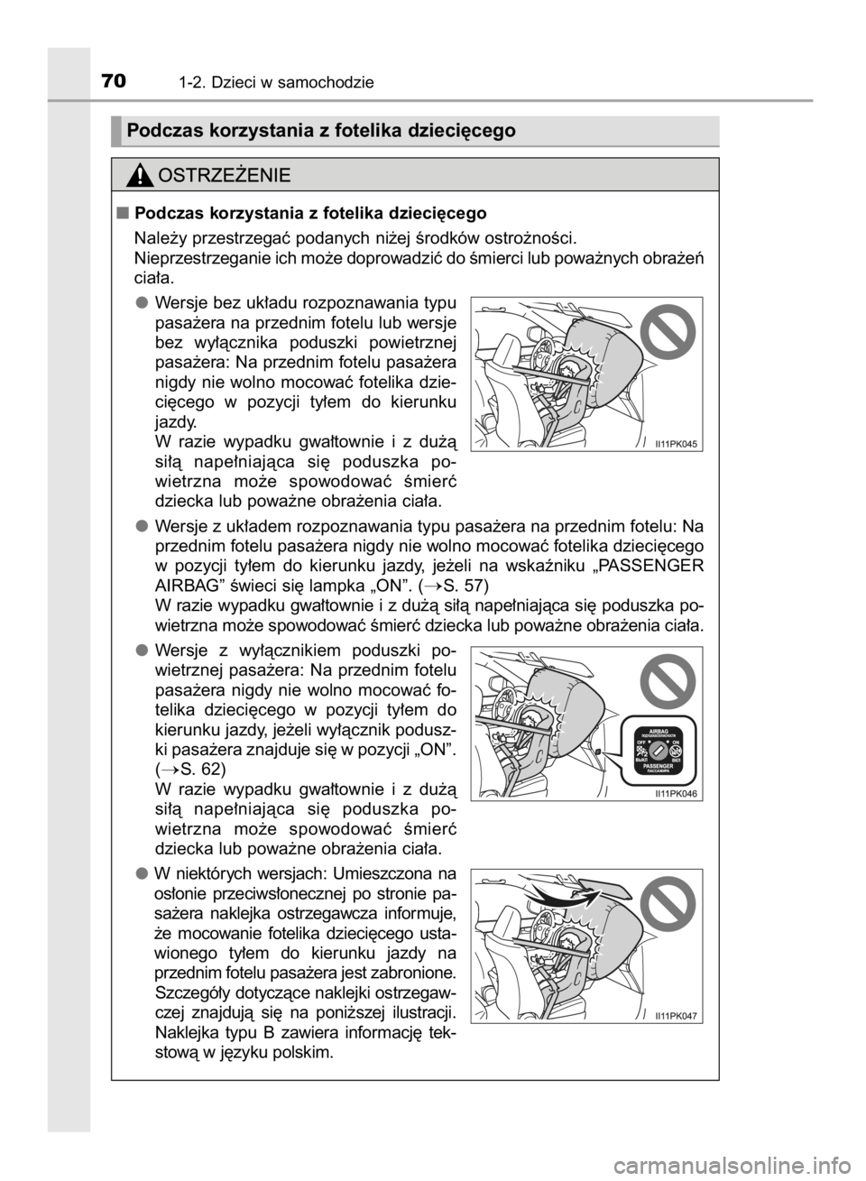 TOYOTA HILUX 2016  Instrukcja obsługi (in Polish) 701-2. Dzieci w samochodzie
Podczas korzystania z fotelika dzieci´cego
Podczas korzystania z fotelika dzieci´cego
Nale˝y przestrzegaç podanych ni˝ej Êrodków ostro˝noÊci.
Nieprzestrzeganie ic