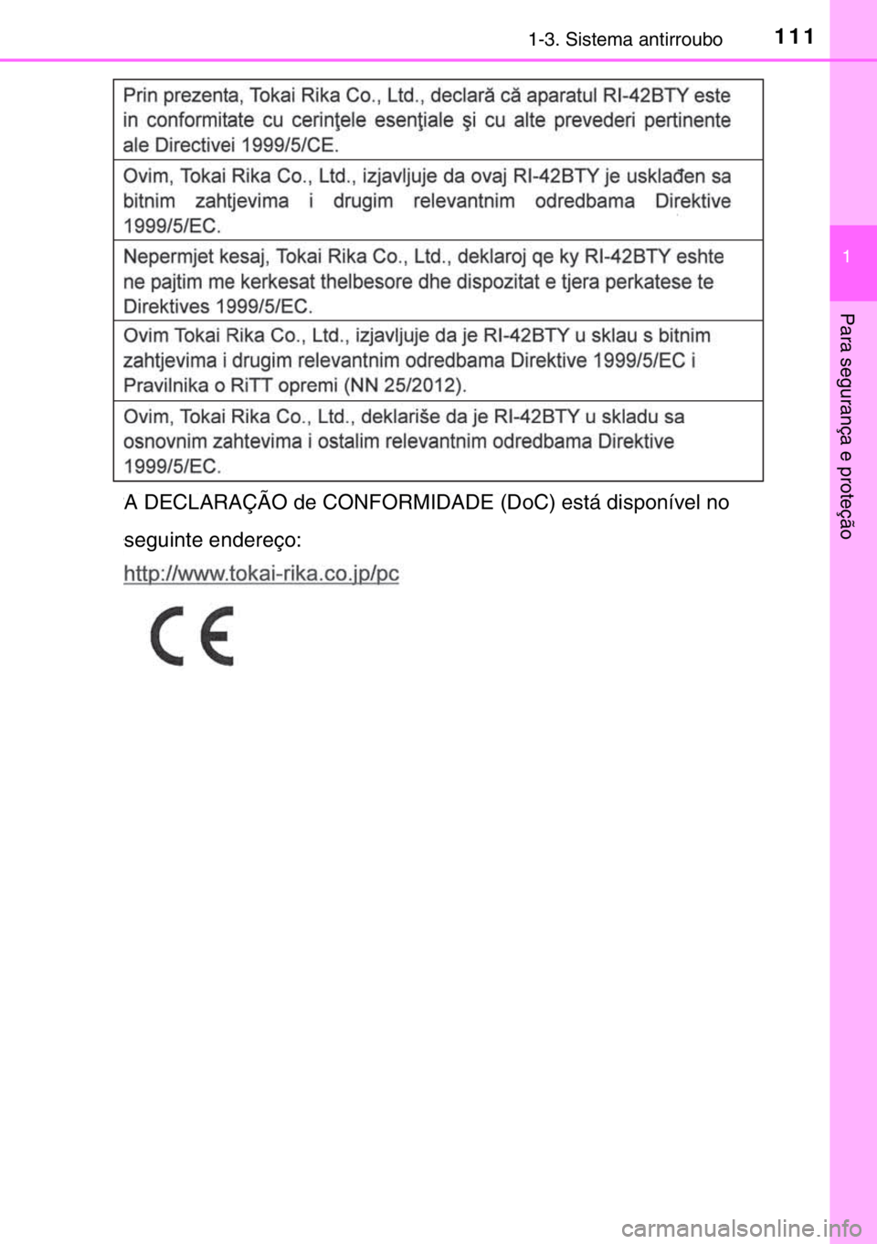 TOYOTA HILUX 2016  Manual de utilização (in Portuguese) 1111-3. Sistema antirroubo
1
Para segurança e proteção
A DECLARAÇÃO de CONFORMIDADE (DoC) está disponível no 
seguinte endereço:
sec_01-03.fm  Page 111  Wednesday, March 16, 2016  12:27 PM 