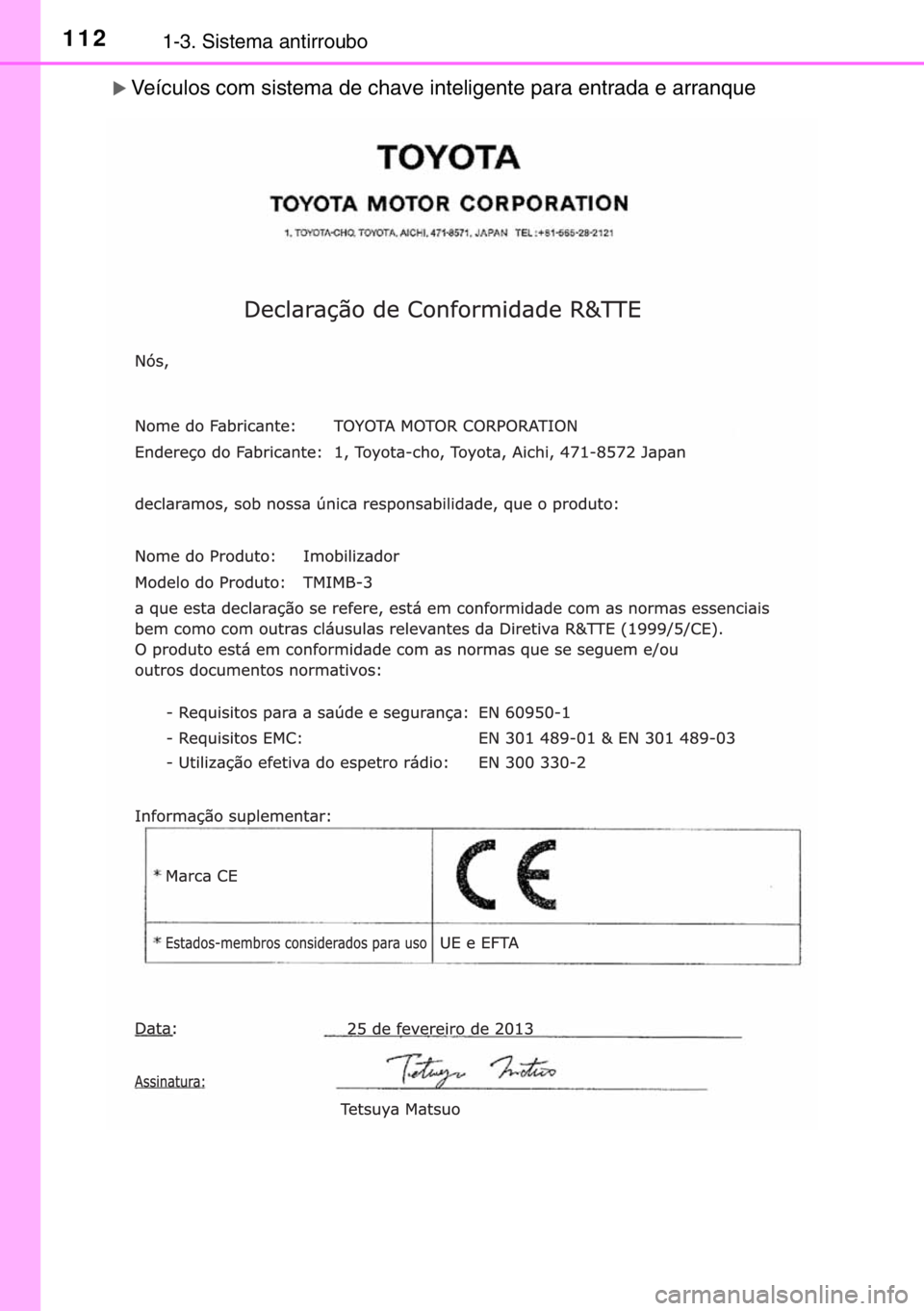 TOYOTA HILUX 2016  Manual de utilização (in Portuguese) 1121-3. Sistema antirroubo
�XVeículos com sistema de chave inteligente para entrada e arranque
sec_01-03.fm  Page 112  Wednesday, March 16, 2016  12:27 PM 