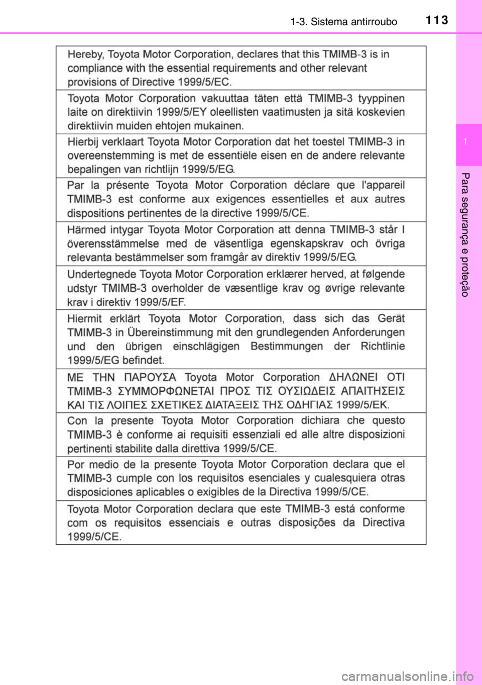 TOYOTA HILUX 2016  Manual de utilização (in Portuguese) 1131-3. Sistema antirroubo
1
Para segurança e proteção
sec_01-03.fm  Page 113  Wednesday, March 16, 2016  12:27 PM 