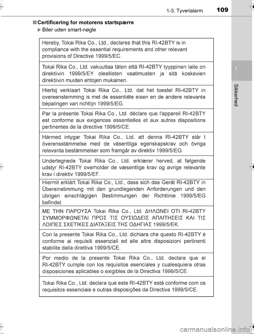 TOYOTA HILUX 2016  Brugsanvisning (in Danish) 1091-3. Tyverialarm
1
OM0K269DK
Sikkerhed
■Certificering for mo torens startspærre
�XBiler uden smart-nøgle
OM0K269DK.book  Page 109  Wednesday, March 23, 2016  3:01 AM 
