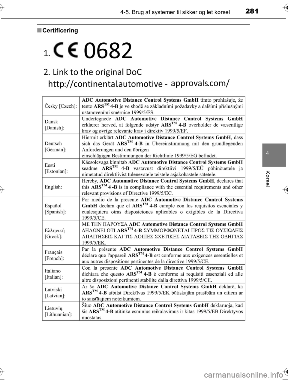 TOYOTA HILUX 2016 Brugsanvisning (in Danish) 2814-5. Brug af systemer til sikker og let kørsel
4
Kørsel
OM0K269DK
■Certificering
OM0K269DK.book Page 281 Wednesday, March 23, 2016 3:01 AM TOYOTA HILUX 2016 Brugsanvisning (in Danish) 2814-5. Brug af systemer til sikker og let kørsel
4
Kørsel
OM0K269DK
■Certificering
OM0K269DK.book Page 281 Wednesday, March 23, 2016 3:01 AM