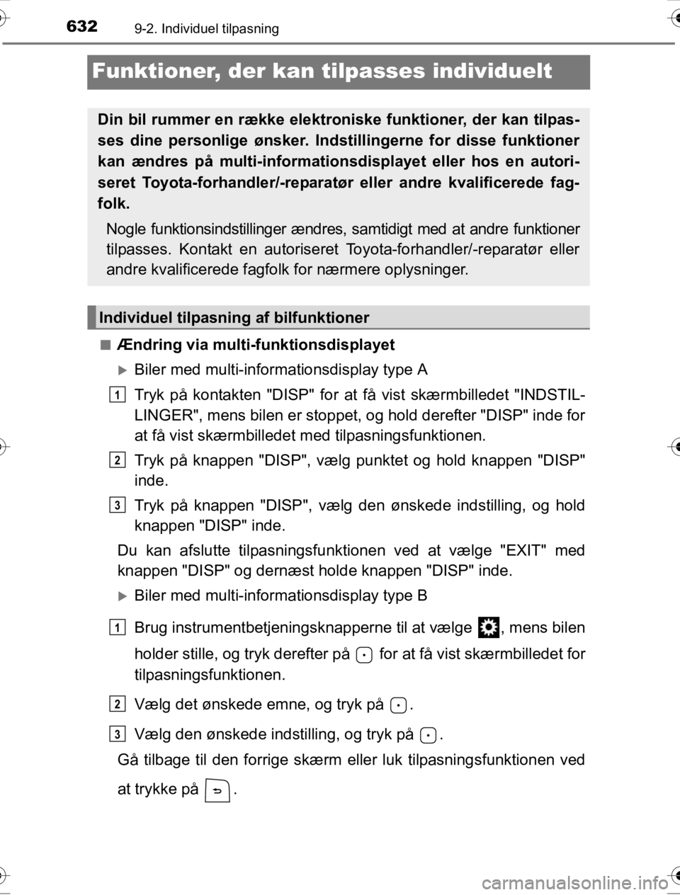 TOYOTA HILUX 2016  Brugsanvisning (in Danish) 6329-2. Individuel tilpasning
OM0K269DK
Funktioner, der kan tilpasses individuelt
■Ændring via multi-funktionsdisplayet
�XBiler med multi-informationsdisplay type A
Tryk på kontakten "DISP" for at