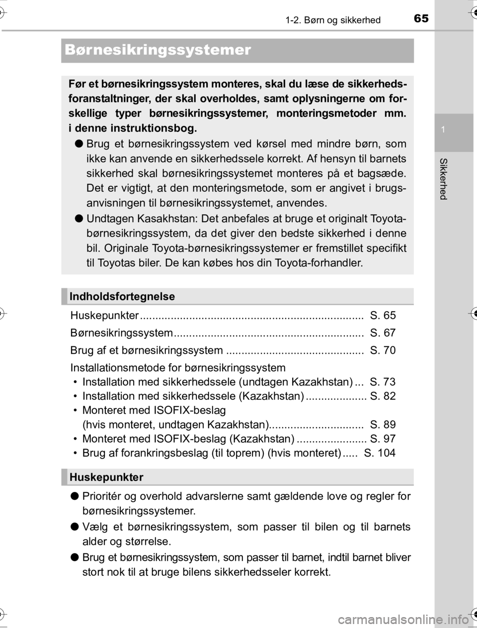 TOYOTA HILUX 2016  Brugsanvisning (in Danish) 651-2. Børn og sikkerhed
1
Sikkerhed
OM0K269DK
Børnesikringssystemer
Huskepunkter .........................................................................  S. 65
Børnesikringssystem...............