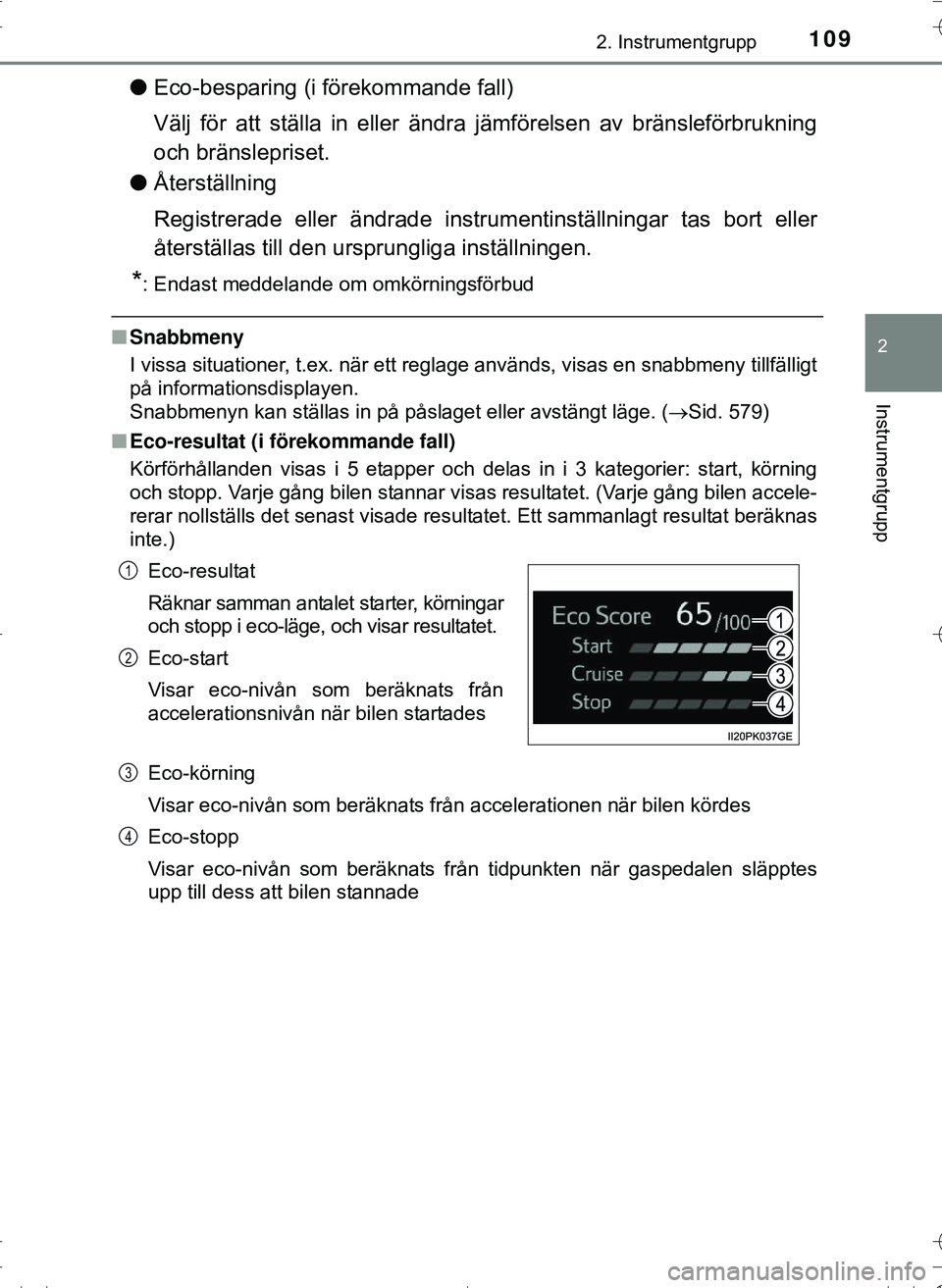 TOYOTA HILUX 2016 Bruksanvisningar (in Swedish) 1092. Instrumentgrupp
2
Instrumentgrupp
OM0K269SE
lEco-besparing (i förekommande fall)
Välj för att ställa in eller ändra jämförelsen av bränsleförbrukning
och bränslepriset.
l Återställni TOYOTA HILUX 2016 Bruksanvisningar (in Swedish) 1092. Instrumentgrupp
2
Instrumentgrupp
OM0K269SE
lEco-besparing (i förekommande fall)
Välj för att ställa in eller ändra jämförelsen av bränsleförbrukning
och bränslepriset.
l Återställni