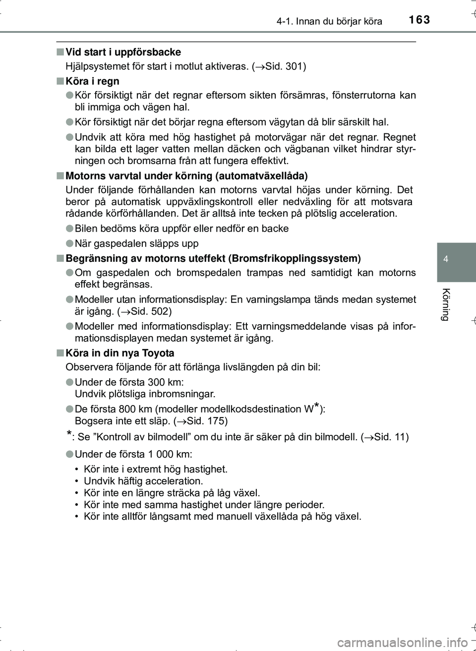 TOYOTA HILUX 2016 Bruksanvisningar (in Swedish) 1634-1. Innan du börjar köra
4
Körning
OM0K269SE
nVid start i uppförsbacke
Hjälpsystemet för start i motlut aktiveras. ( Sid. 301)
n Köra i regn
lKör försiktigt när det regnar eftersom si TOYOTA HILUX 2016 Bruksanvisningar (in Swedish) 1634-1. Innan du börjar köra
4
Körning
OM0K269SE
nVid start i uppförsbacke
Hjälpsystemet för start i motlut aktiveras. ( Sid. 301)
n Köra i regn
lKör försiktigt när det regnar eftersom si