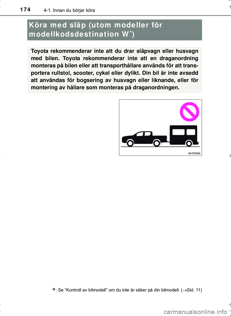 TOYOTA HILUX 2016 Bruksanvisningar (in Swedish) 1744-1. Innan du börjar köra
OM0K269SE
Köra med släp (utom modeller för
modellkodsdestination W
)
: Se ”Kontroll av bilmodell” om du inte är säker på din bilmodell. (Sid. 11)
Toy TOYOTA HILUX 2016 Bruksanvisningar (in Swedish) 1744-1. Innan du börjar köra
OM0K269SE
Köra med släp (utom modeller för
modellkodsdestination W
)
: Se ”Kontroll av bilmodell” om du inte är säker på din bilmodell. (Sid. 11)
Toy