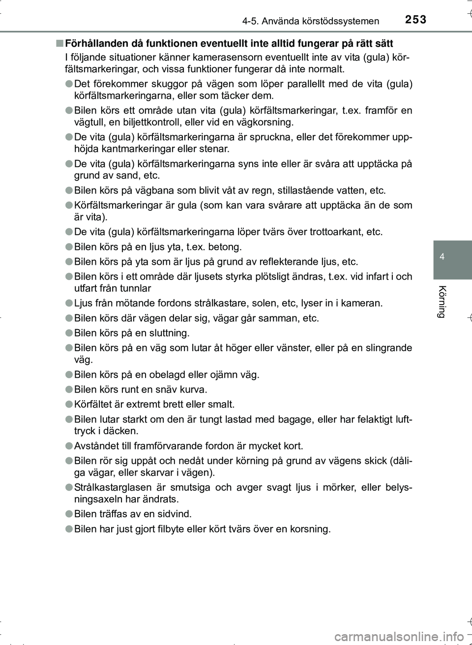 TOYOTA HILUX 2016 Bruksanvisningar (in Swedish) 2534-5. Använda körstödssystemen
4
Körning
OM0K269SEn
Förhållanden då funktionen eventuellt inte alltid fungerar på rätt sätt
I följande situationer känner kamerasensorn eventuellt inte a TOYOTA HILUX 2016 Bruksanvisningar (in Swedish) 2534-5. Använda körstödssystemen
4
Körning
OM0K269SEn
Förhållanden då funktionen eventuellt inte alltid fungerar på rätt sätt
I följande situationer känner kamerasensorn eventuellt inte a