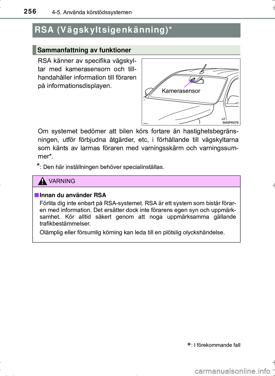 TOYOTA HILUX 2016 Bruksanvisningar (in Swedish) 2564-5. Använda körstödssystemen
OM0K269SE
RSA (Vägskyltsigenkänning)*
RSA känner av specifika vägskyl-
tar med kamerasensorn och till-
handahåller information till föraren
på informationsdi TOYOTA HILUX 2016 Bruksanvisningar (in Swedish) 2564-5. Använda körstödssystemen
OM0K269SE
RSA (Vägskyltsigenkänning)*
RSA känner av specifika vägskyl-
tar med kamerasensorn och till-
handahåller information till föraren
på informationsdi