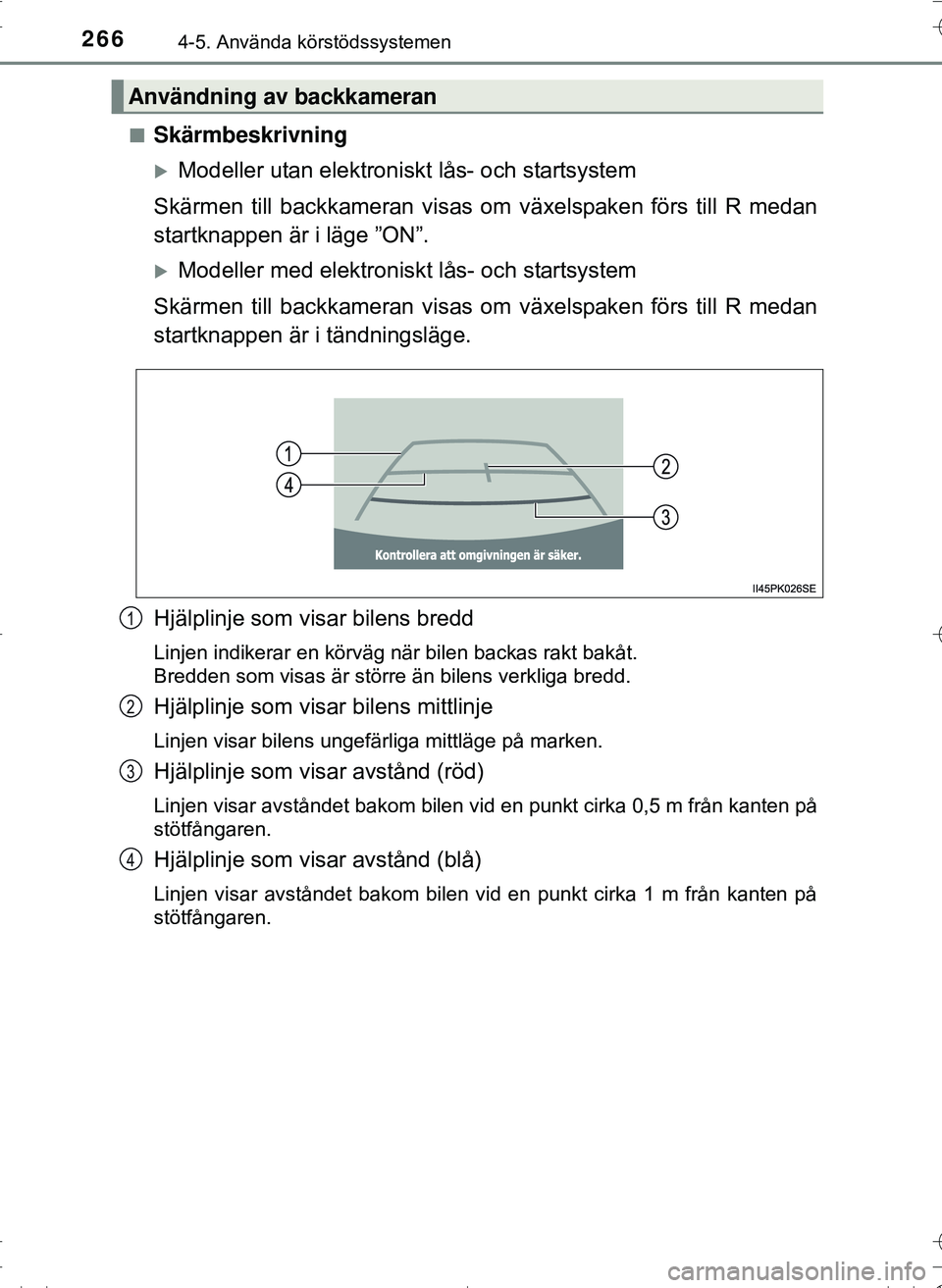 TOYOTA HILUX 2016 Bruksanvisningar (in Swedish) 2664-5. Använda körstödssystemen
OM0K269SEn
Skärmbeskrivning
Modeller utan elektroniskt lås- och startsystem
Skärmen till backkameran visas om växelspaken förs till R medan
startknappen ä TOYOTA HILUX 2016 Bruksanvisningar (in Swedish) 2664-5. Använda körstödssystemen
OM0K269SEn
Skärmbeskrivning
Modeller utan elektroniskt lås- och startsystem
Skärmen till backkameran visas om växelspaken förs till R medan
startknappen ä