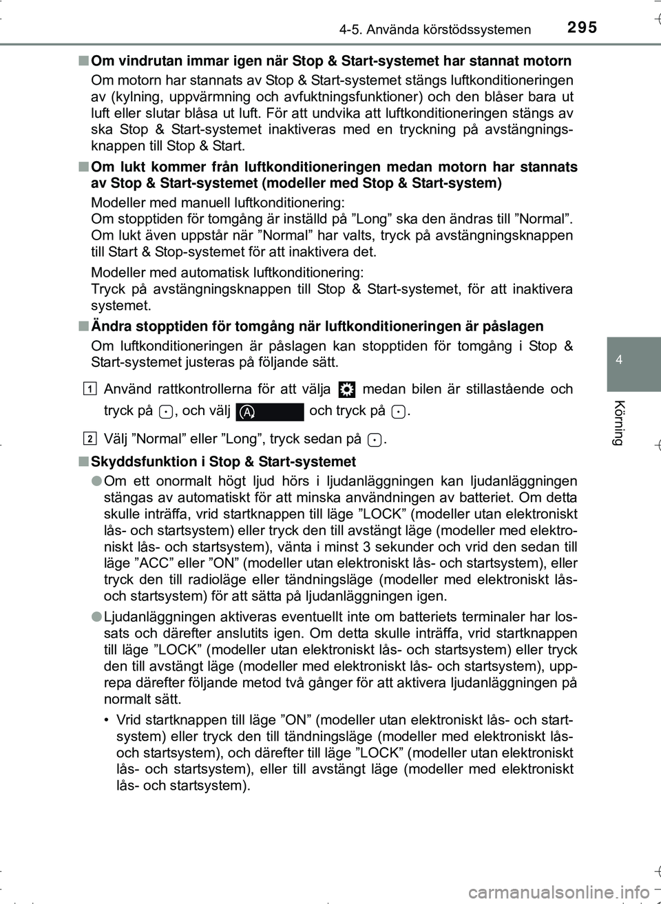 TOYOTA HILUX 2016 Bruksanvisningar (in Swedish) 2954-5. Använda körstödssystemen
4
Körning
OM0K269SEn
Om vindrutan immar igen när Stop & Start-systemet har stannat motorn
Om motorn har stannats av Stop & Start-systemet stängs luftkonditioner TOYOTA HILUX 2016 Bruksanvisningar (in Swedish) 2954-5. Använda körstödssystemen
4
Körning
OM0K269SEn
Om vindrutan immar igen när Stop & Start-systemet har stannat motorn
Om motorn har stannats av Stop & Start-systemet stängs luftkonditioner
