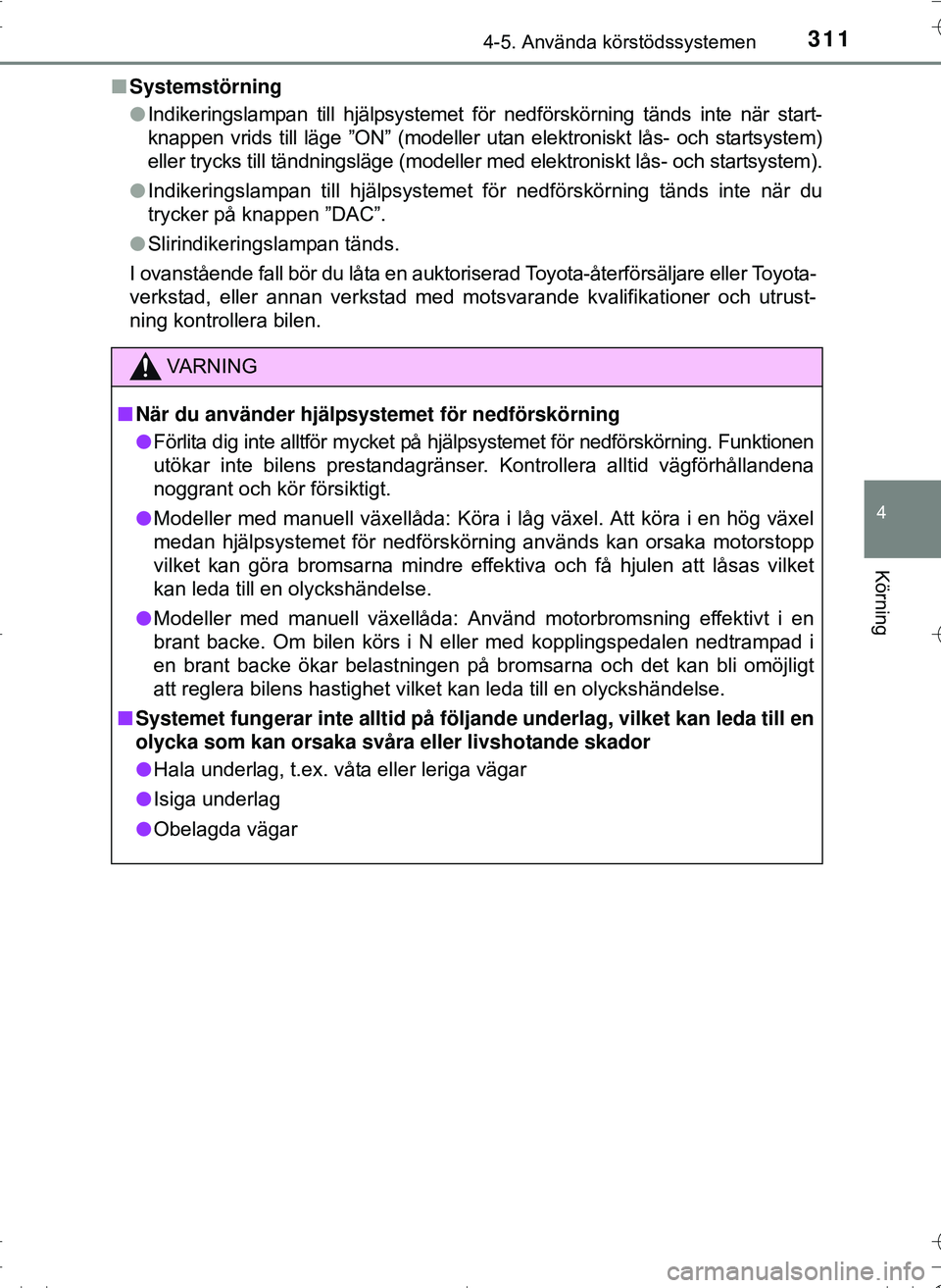 TOYOTA HILUX 2016 Bruksanvisningar (in Swedish) 3114-5. Använda körstödssystemen
4
Körning
OM0K269SEn
Systemstörning
lIndikeringslampan till hjälpsystemet för nedförskörning tänds inte när start-
knappen vrids till läge ”ON” (modell TOYOTA HILUX 2016 Bruksanvisningar (in Swedish) 3114-5. Använda körstödssystemen
4
Körning
OM0K269SEn
Systemstörning
lIndikeringslampan till hjälpsystemet för nedförskörning tänds inte när start-
knappen vrids till läge ”ON” (modell