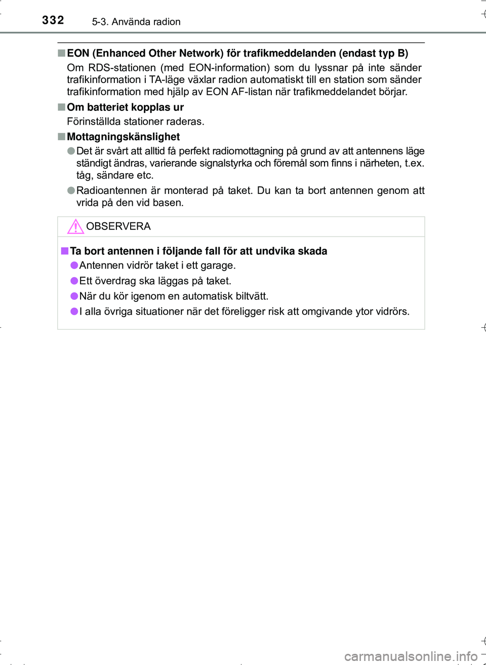 TOYOTA HILUX 2016 Bruksanvisningar (in Swedish) 3325-3. Använda radion
OM0K269SE
nEON (Enhanced Other Network) för trafikmeddelanden (endast typ B)
Om RDS-stationen (med EON-information) som du lyssnar på inte sänder
trafikinformation i TA-lä TOYOTA HILUX 2016 Bruksanvisningar (in Swedish) 3325-3. Använda radion
OM0K269SE
nEON (Enhanced Other Network) för trafikmeddelanden (endast typ B)
Om RDS-stationen (med EON-information) som du lyssnar på inte sänder
trafikinformation i TA-lä